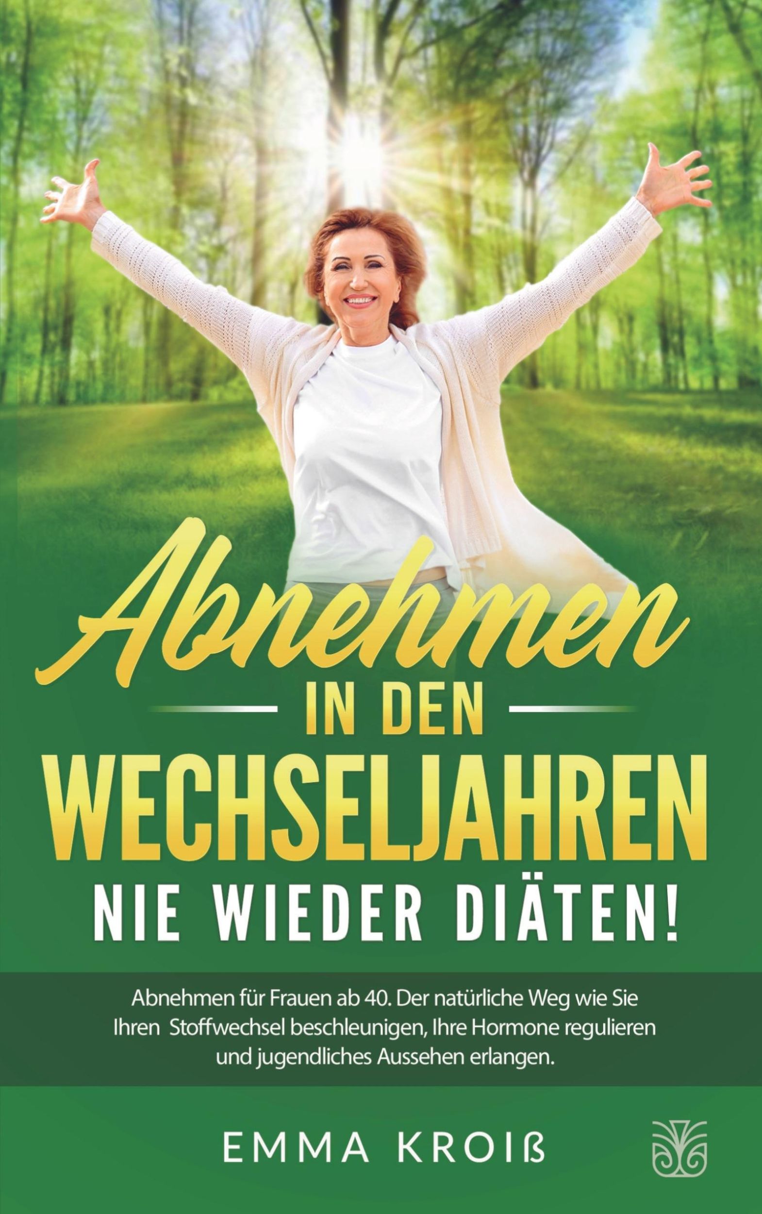 Cover: 9783986010706 | ABNEHMEN IN DEN WECHSELJAHREN - Nie wieder Diäten | Emma Kroiß | Buch