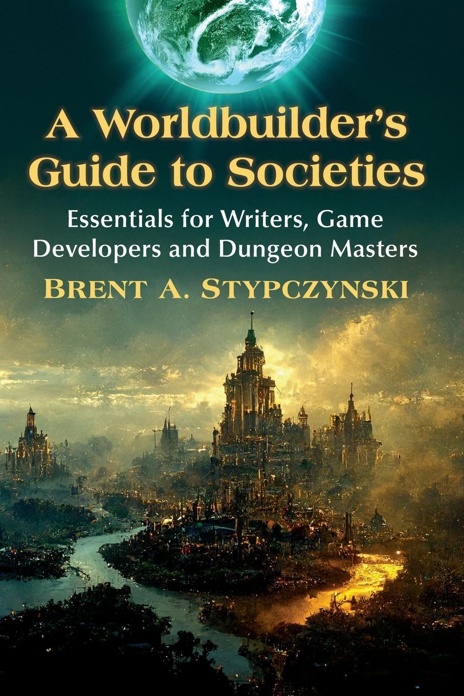 Cover: 9781476693637 | A Worldbuilder's Guide to Societies | Brent A. Stypczynski | Buch