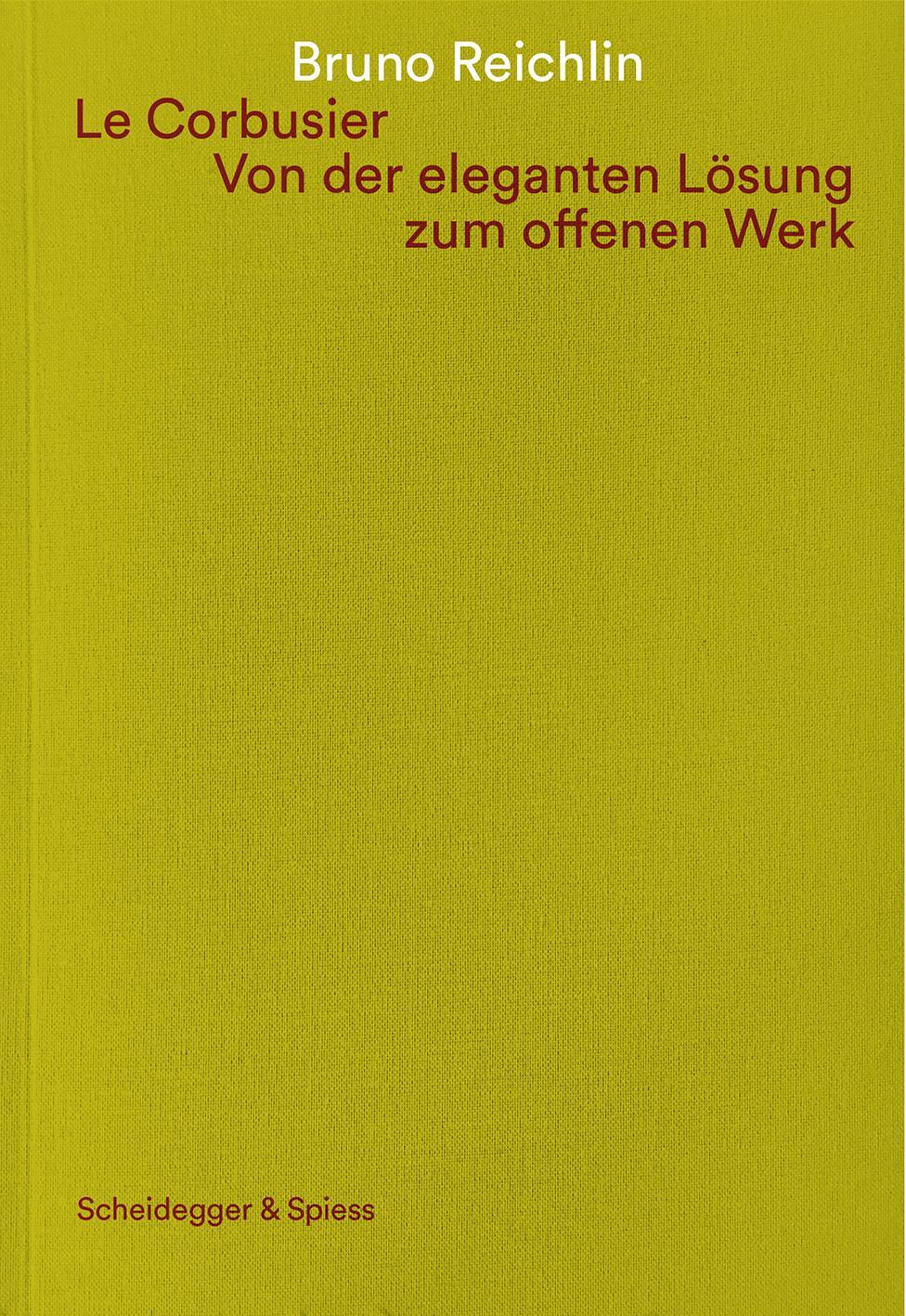 Cover: 9783858816696 | Le Corbusier. Von der eleganten Lösung zum offenen Werk | Reichlin
