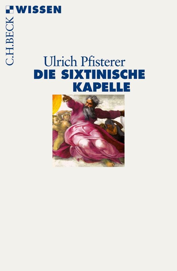 Cover: 9783406638190 | Die Sixtinische Kapelle | Ulrich Pfisterer | Taschenbuch | XVI | 2013
