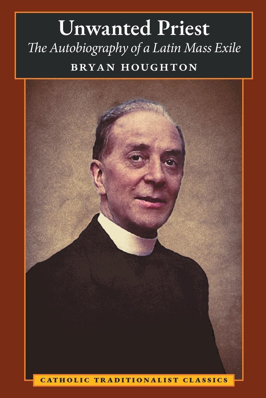 Cover: 9781621388111 | Unwanted Priest | The Autobiography of a Latin Mass Exile | Houghton