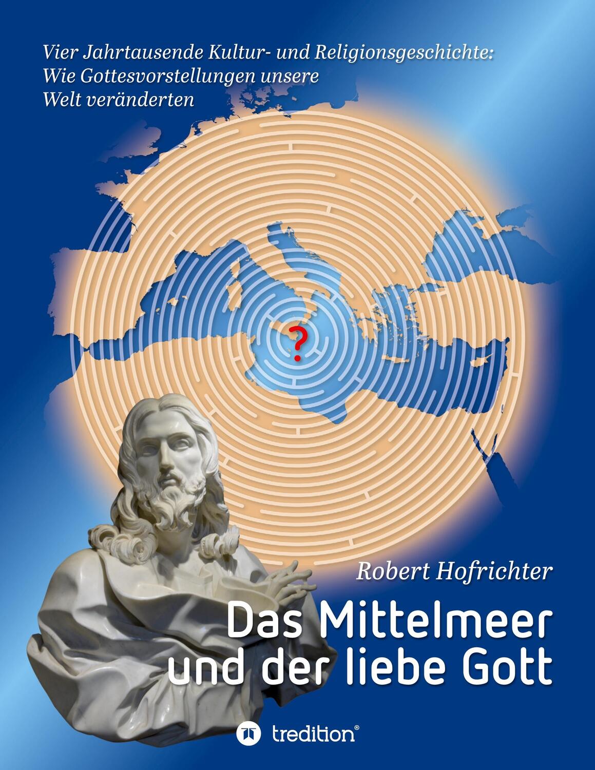 Cover: 9783347217157 | Das Mittelmeer und der liebe Gott | Robert Hofrichter Dr. | Buch