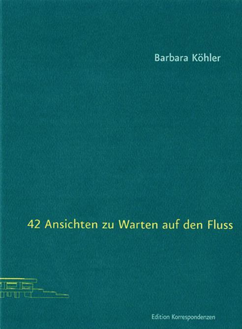 Cover: 9783902951281 | 42 Ansichten zu Warten auf den Fluss | Barbara Köhler | Taschenbuch