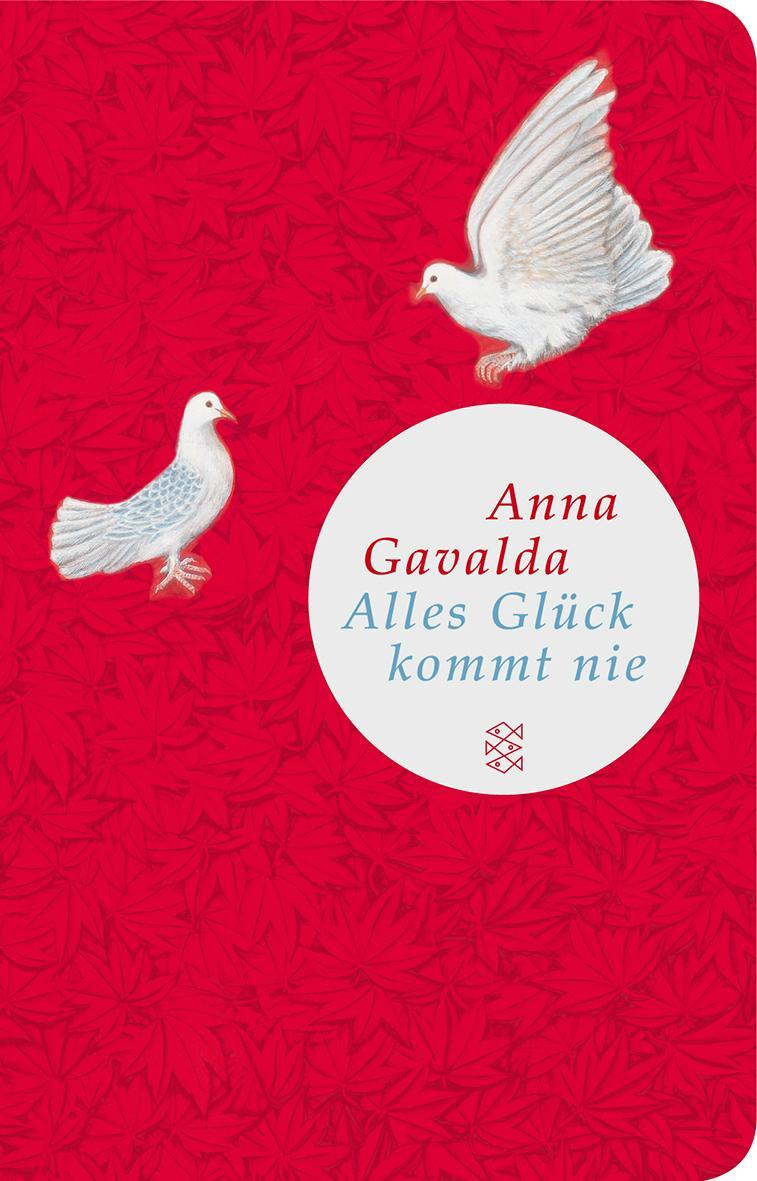 Cover: 9783596511754 | Alles Glück kommt nie | Anna Gavalda | Buch | Deutsch | 2011