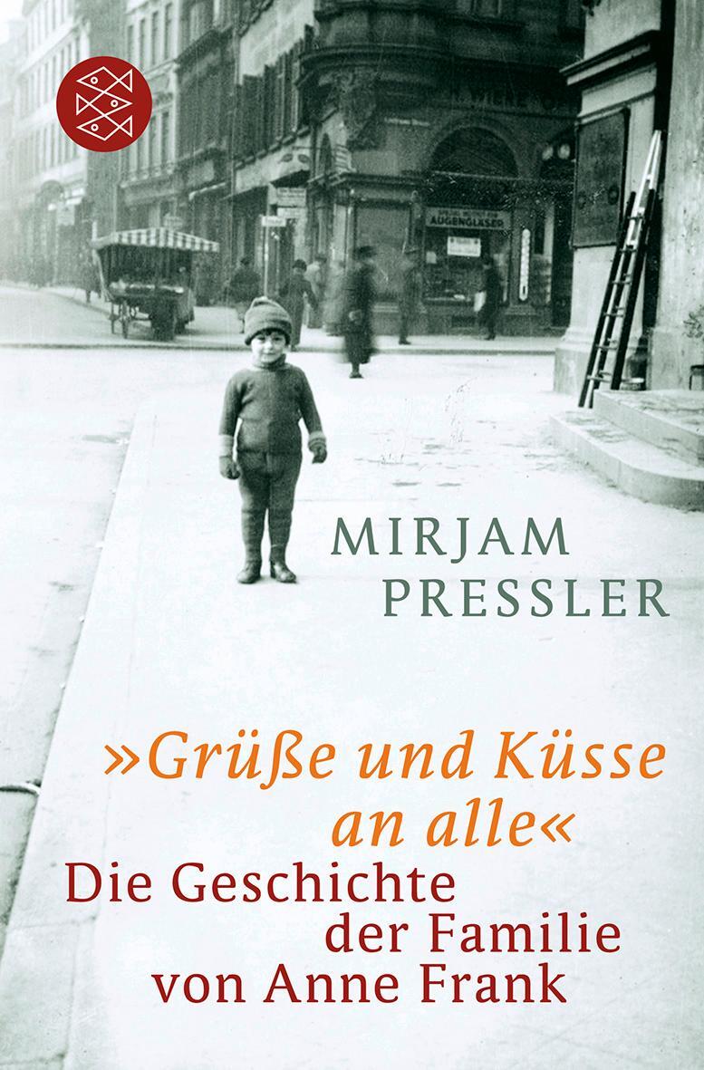 Cover: 9783596184101 | »Grüße und Küsse an alle« | Die Geschichte der Familie von Anne Frank