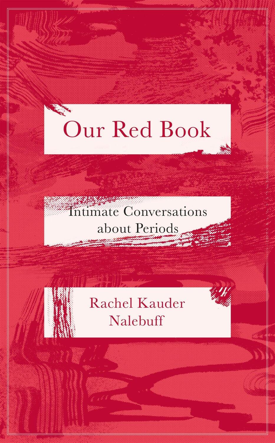 Cover: 9780349015002 | Our Red Book | Intimate Conversations about Periods | Nalebuff | Buch