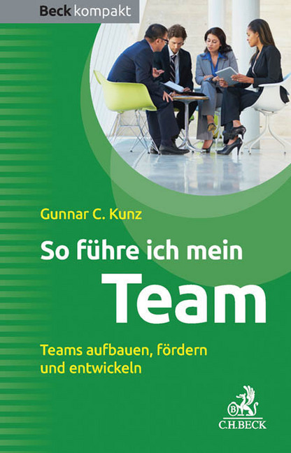Cover: 9783406684180 | So führe ich mein Team | Teams aufbauen, fördern und entwickeln | Kunz