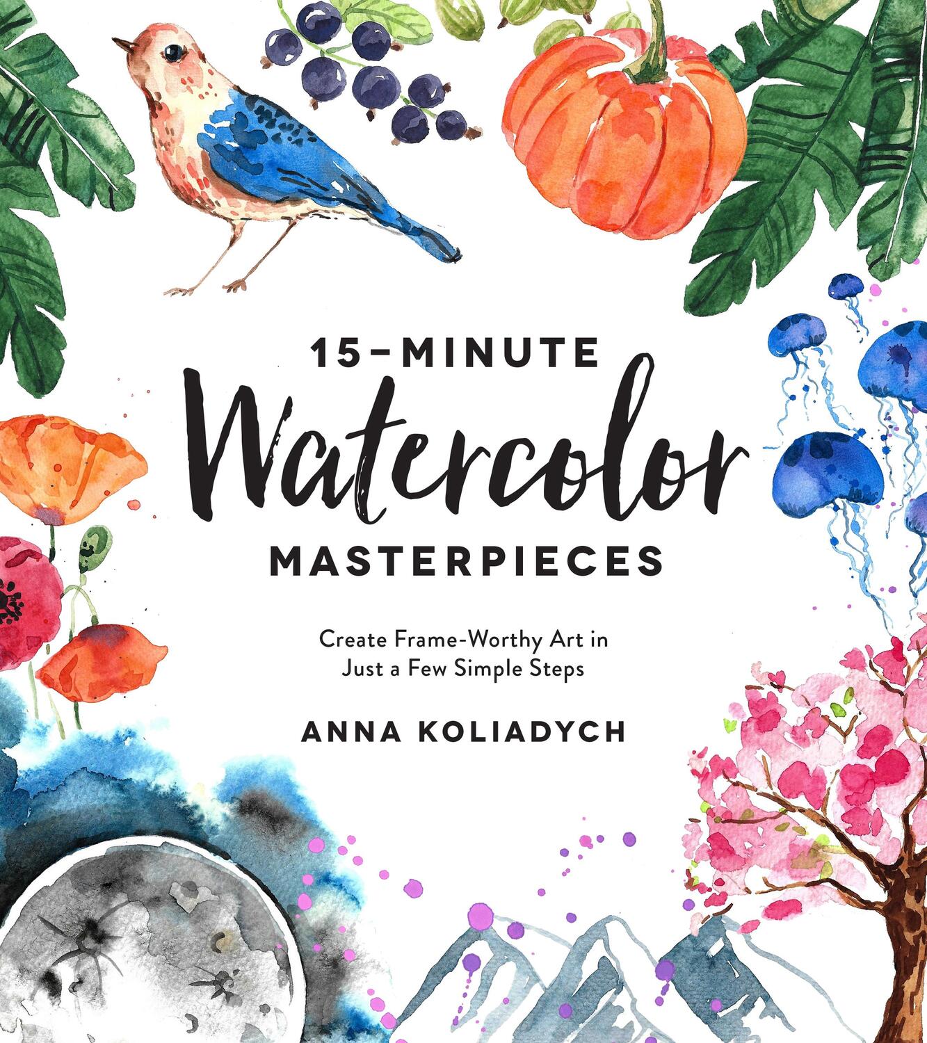 Cover: 9781624148804 | 15-Minute Watercolor Masterpieces | Anna Koliadych | Taschenbuch