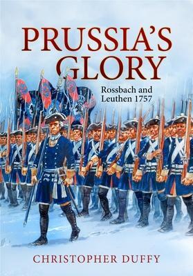 Cover: 9781911628910 | Prussia's Glory | Rossbach and Leuthen 1757 | Christopher Duffy | Buch