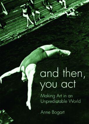 Cover: 9780415411424 | And Then, You Act | Making Art in an Unpredictable World | Anne Bogart