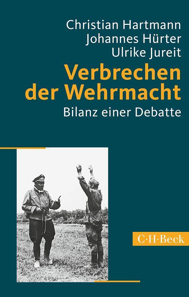 Cover: 9783406662904 | Verbrechen der Wehrmacht | Bilanz einer Debatte | Hartmann (u. a.)