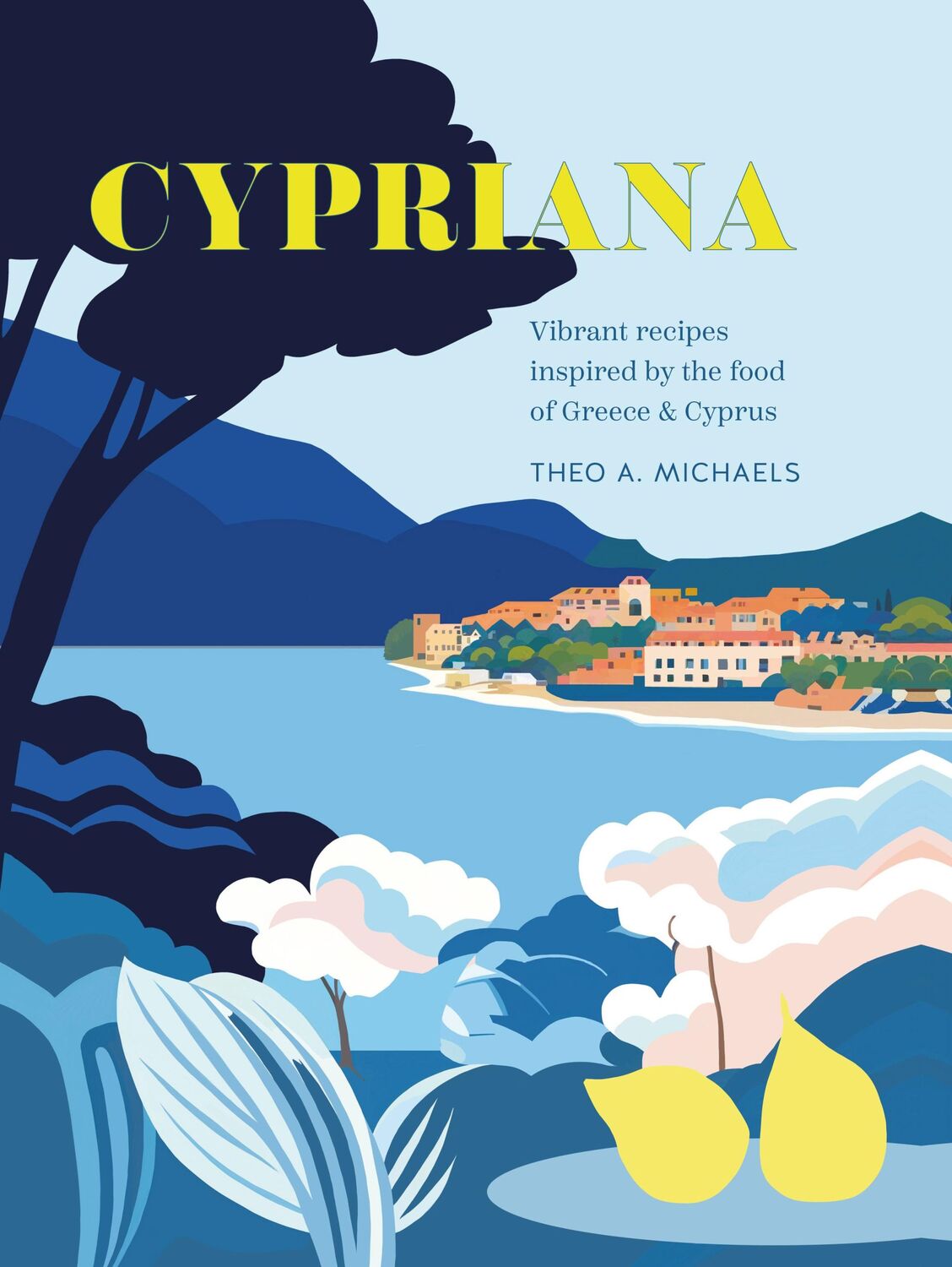 Cover: 9781788796019 | Cypriana | Vibrant recipes inspired by the food of Greece &amp; Cyprus