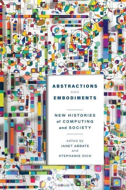 Cover: 9781421444376 | Abstractions and Embodiments | New Histories of Computing and Society