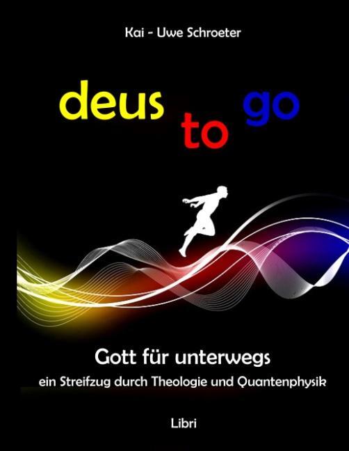 Cover: 9783752870053 | deus to go | Kai-Uwe Schroeter | Buch | HC gerader Rücken kaschiert