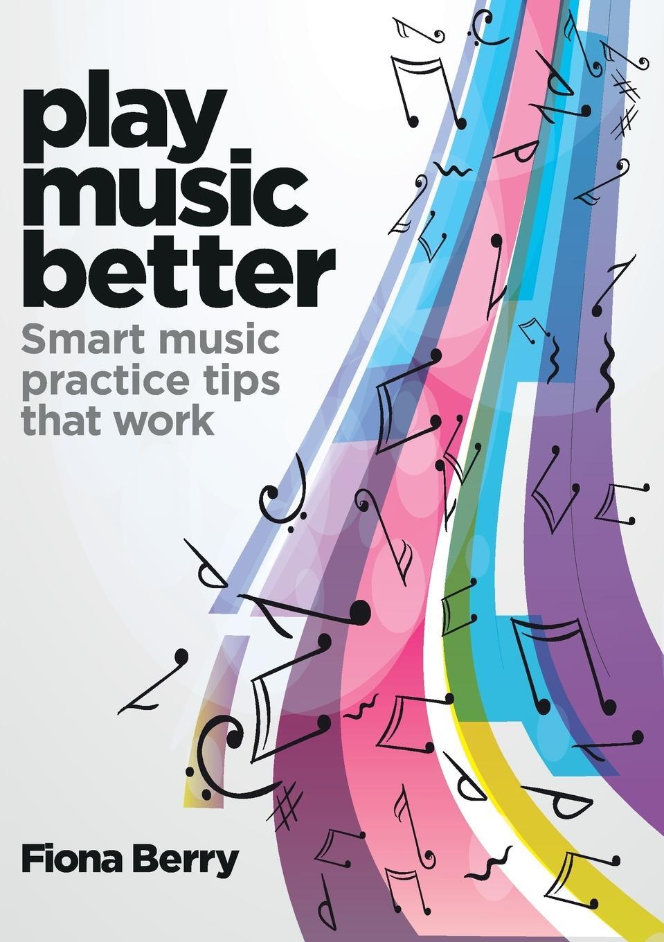 Cover: 9781739874001 | Play Music Better | Fiona Berry | Taschenbuch | Paperback | Englisch