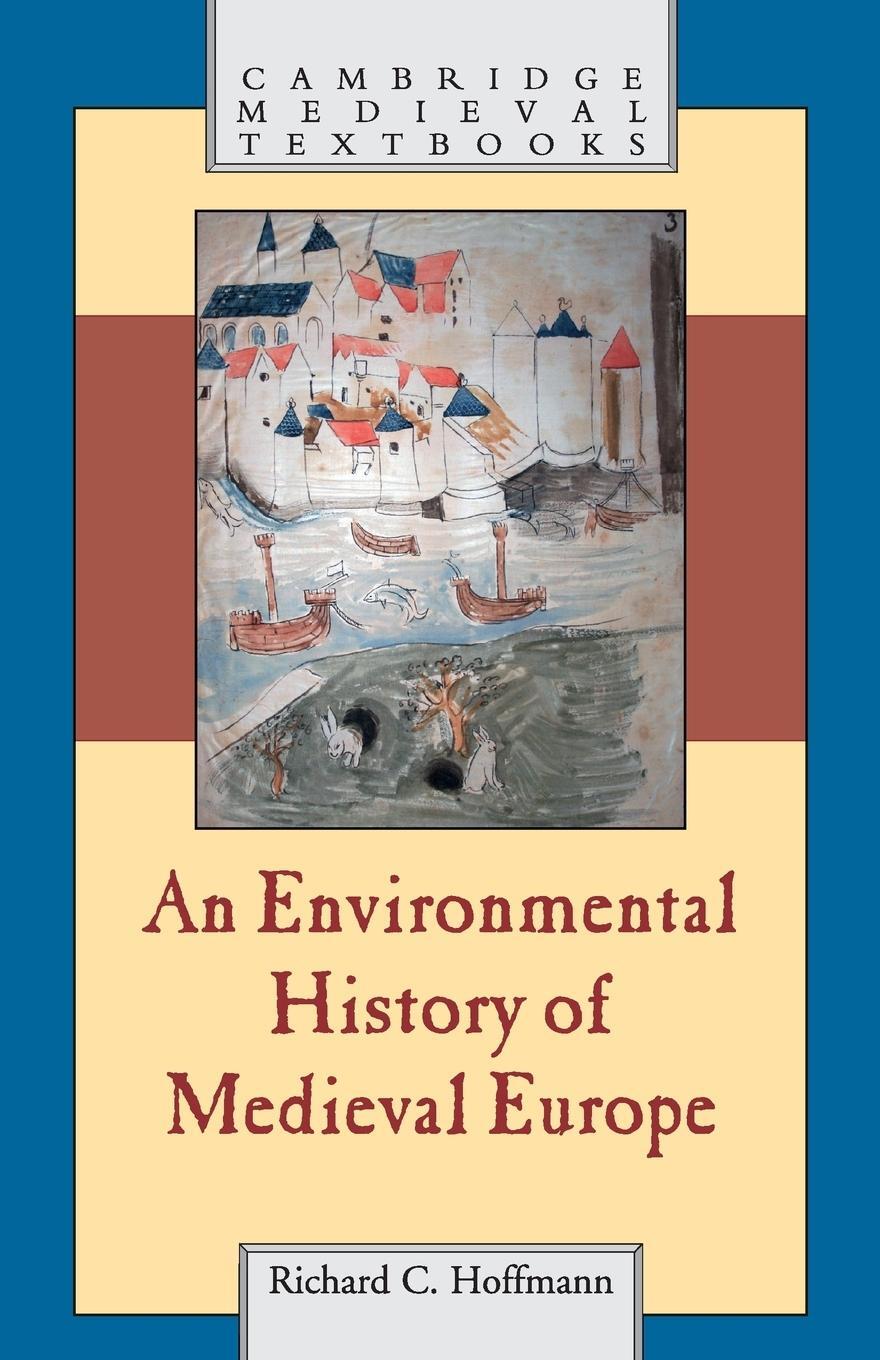 Cover: 9780521700375 | An Environmental History of Medieval Europe | Richard Hoffmann | Buch
