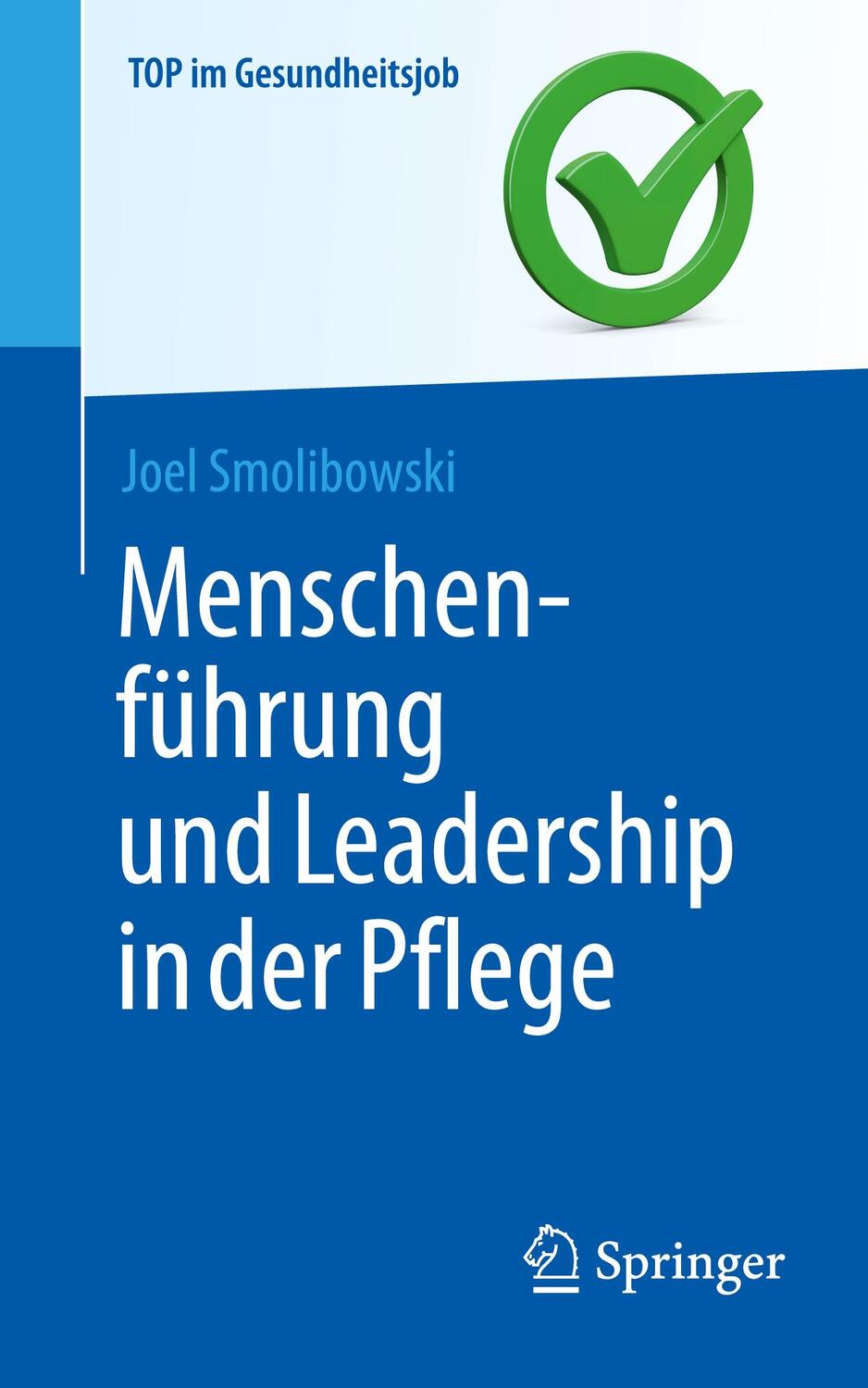 Cover: 9783662647554 | Menschenführung und Leadership in der Pflege | Joel Smolibowski | Buch