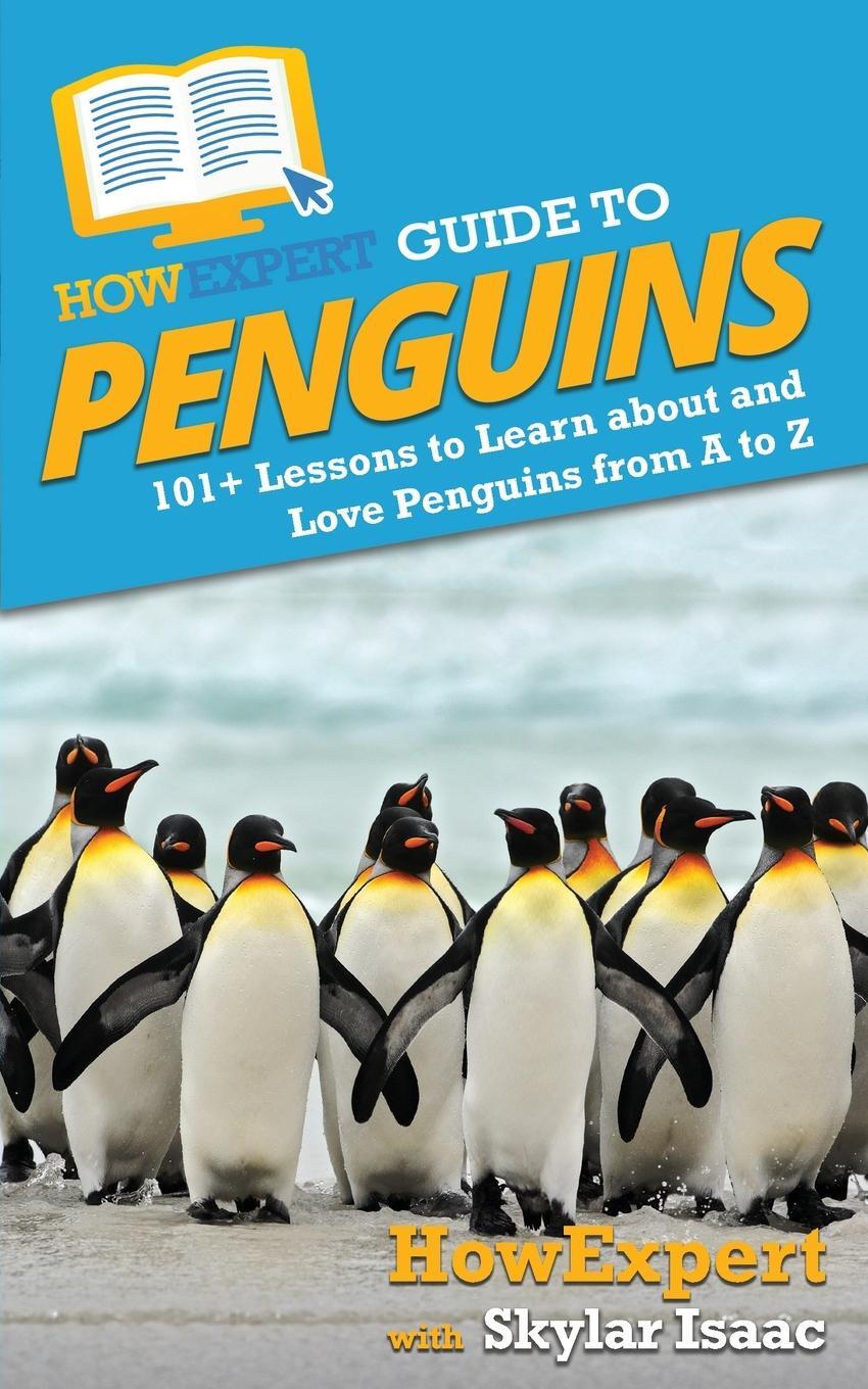 Cover: 9781648914768 | HowExpert Guide to Penguins | Howexpert (u. a.) | Taschenbuch | 2020