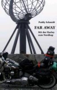 Cover: 9783732235490 | Far Away | Mit der Harley zum Nordkap | Paddy Schmidt | Taschenbuch