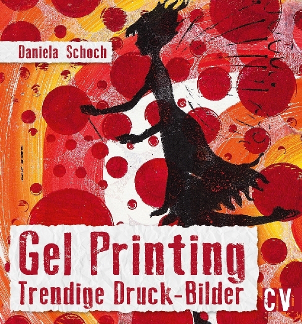 Cover: 9783862303274 | Gel Printing | Trendige Druck-Bilder | Daniela Schoch | Taschenbuch