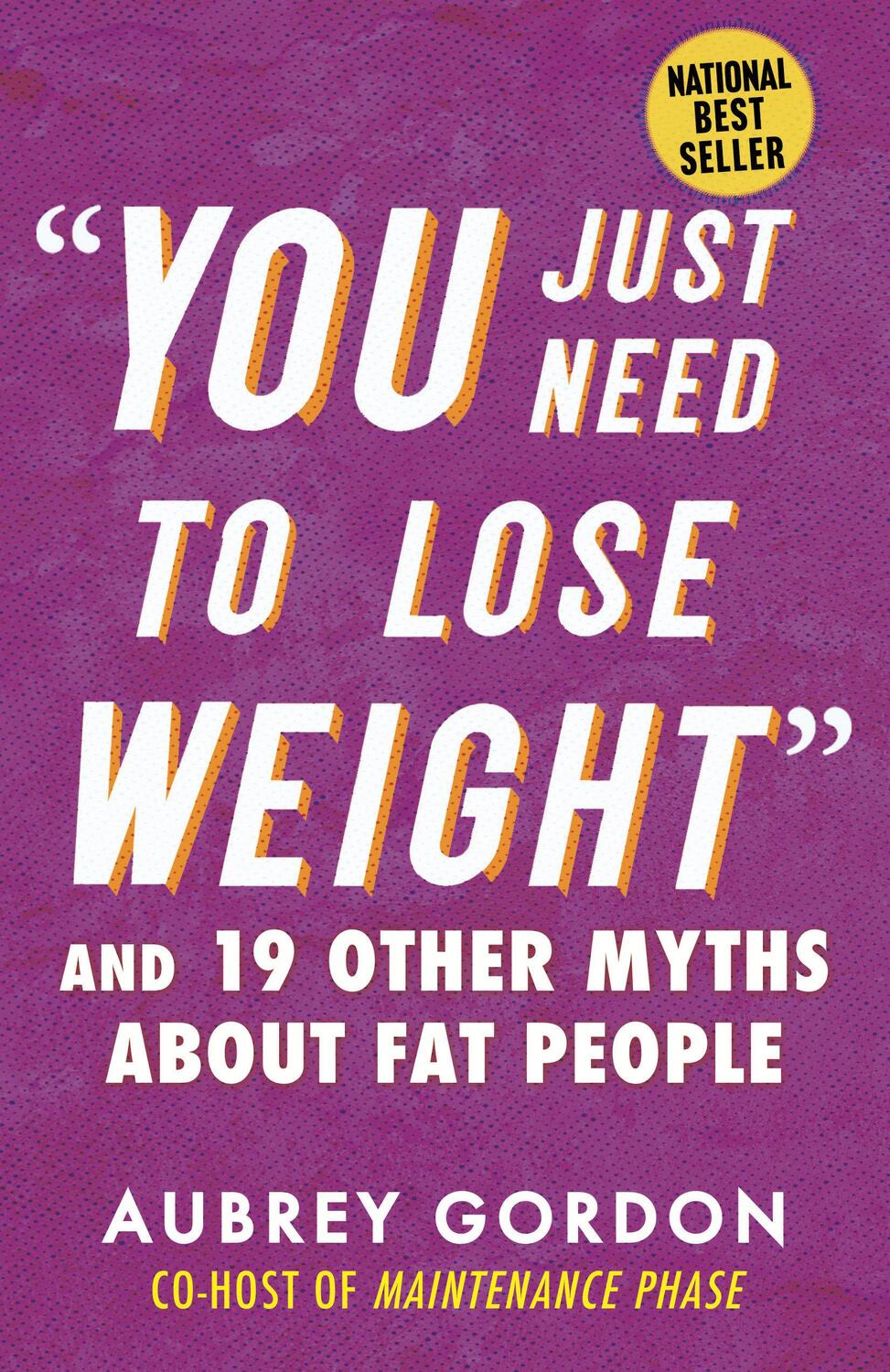 Cover: 9780807006474 | "You Just Need to Lose Weight" | And 19 Other Myths About Fat People