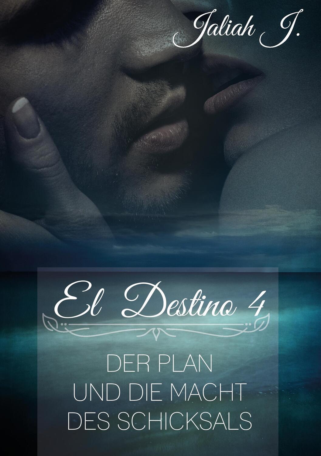 Cover: 9783734770982 | El Destino 4 | Der Plan und die Macht des Schicksals | Jaliah J.
