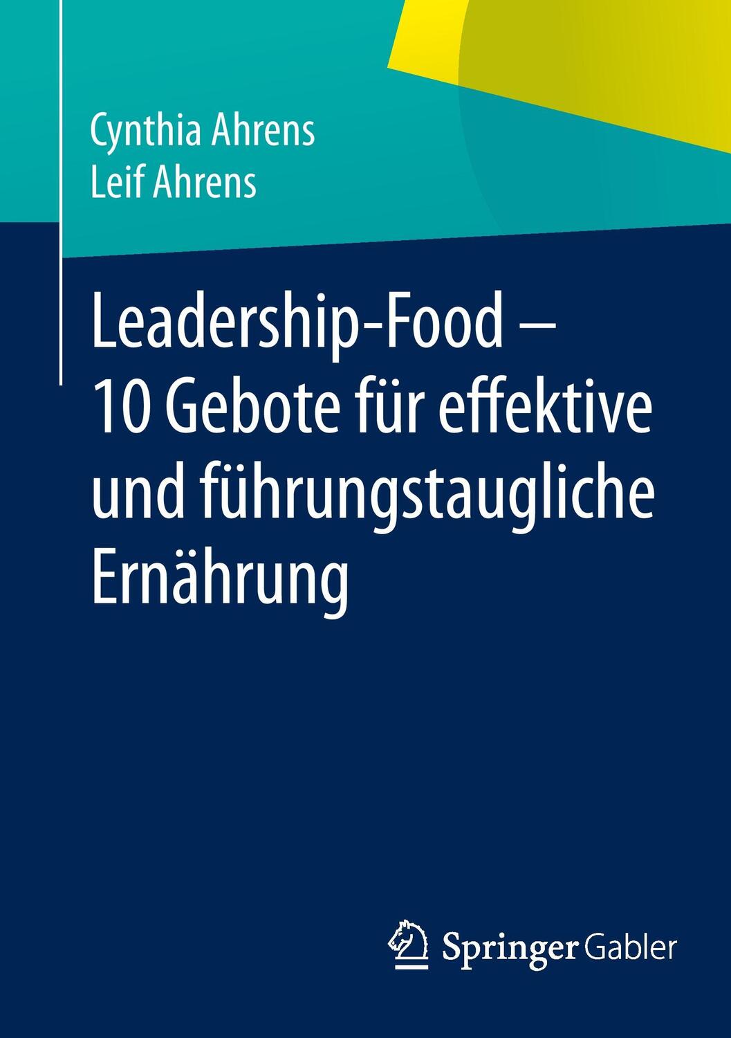Cover: 9783658058807 | Leadership-Food - 10 Gebote für effektive und führungstaugliche...