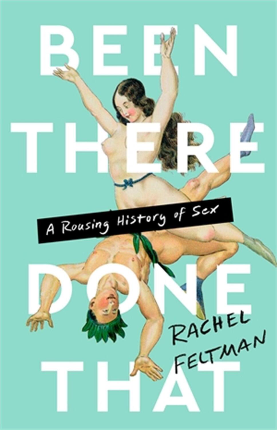 Cover: 9781645037163 | Been There, Done That: A Rousing History of Sex | Rachel Feltman