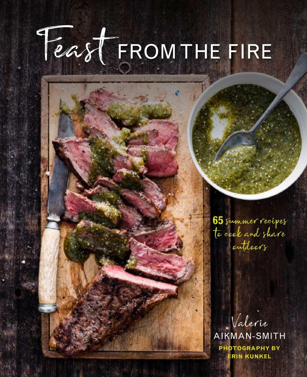 Cover: 9781849759670 | Feast from the Fire: 65 Summer Recipes to Cook and Share Outdoors