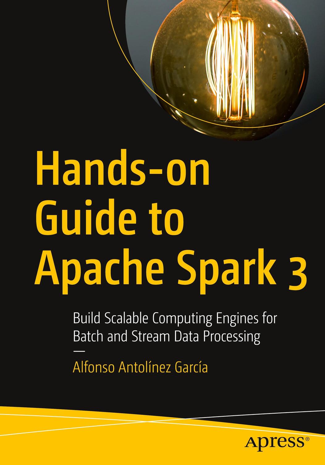 Cover: 9781484293799 | Hands-on Guide to Apache Spark 3 | Alfonso Antolínez García | Buch