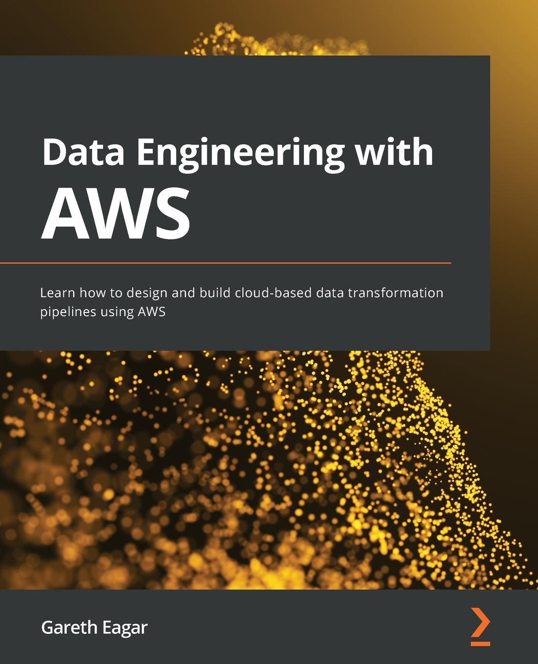 Cover: 9781800560413 | Data Engineering with AWS | Gareth Eagar | Taschenbuch | Paperback