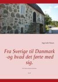 Cover: 9788771145922 | Fra Sverige til Danmark -og hvad det førte med sig. | Inge Leth-Nissen