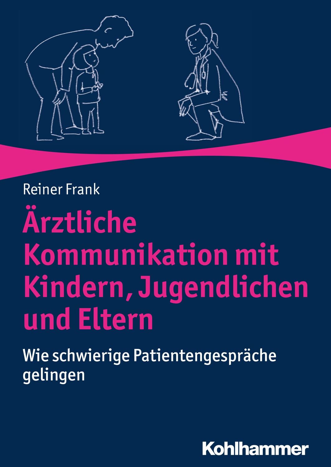 Cover: 9783170334632 | Ärztliche Kommunikation mit Kindern, Jugendlichen und Eltern | Frank