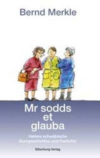 Cover: 9783874075190 | Mr sodds et glauba | Heitere schwäbische Kurzgeschichten und Gedichte