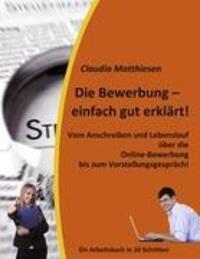 Cover: 9783848204236 | Die Bewerbung ¿ einfach gut erklärt! | Claudia Matthiesen | Buch