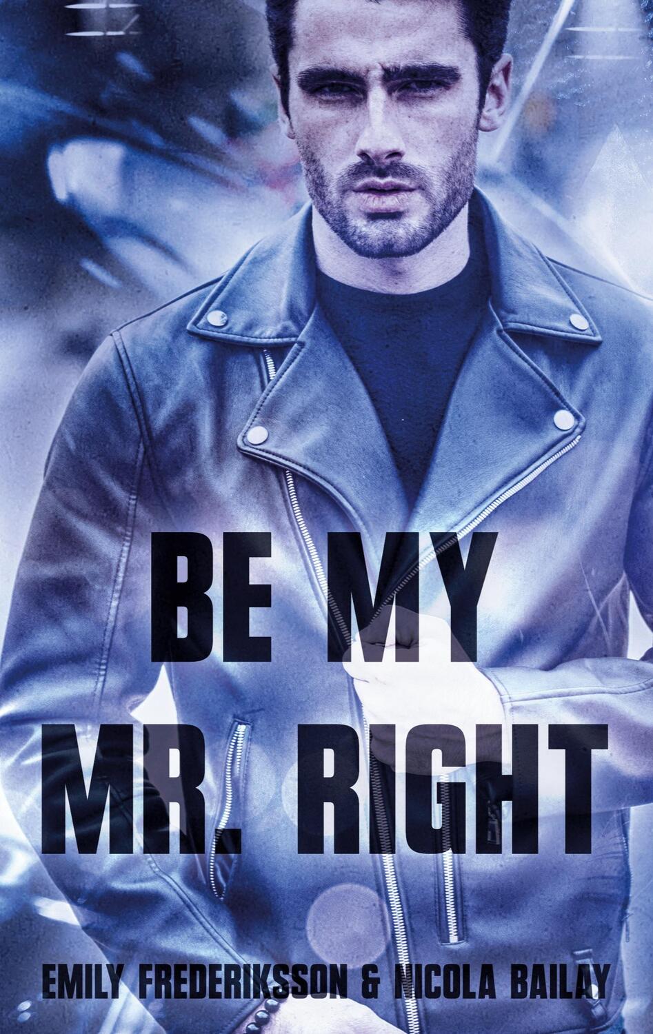 Cover: 9783756256846 | Be my Mr. Right | DE | Emily Frederiksson (u. a.) | Taschenbuch