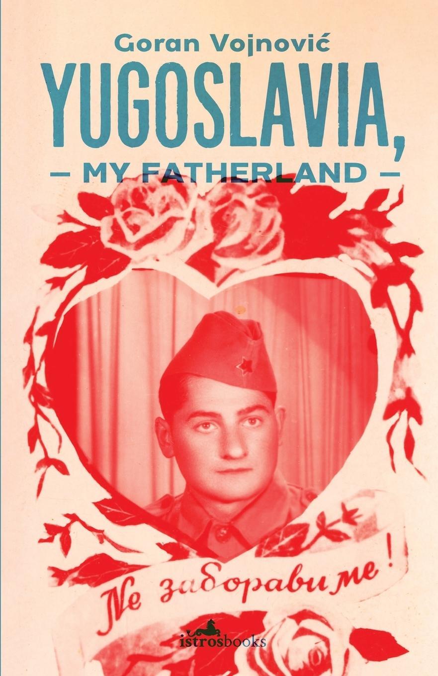 Cover: 9781908236272 | Yugoslavia, My Fatherland | Goran Vojnovic | Taschenbuch | Englisch