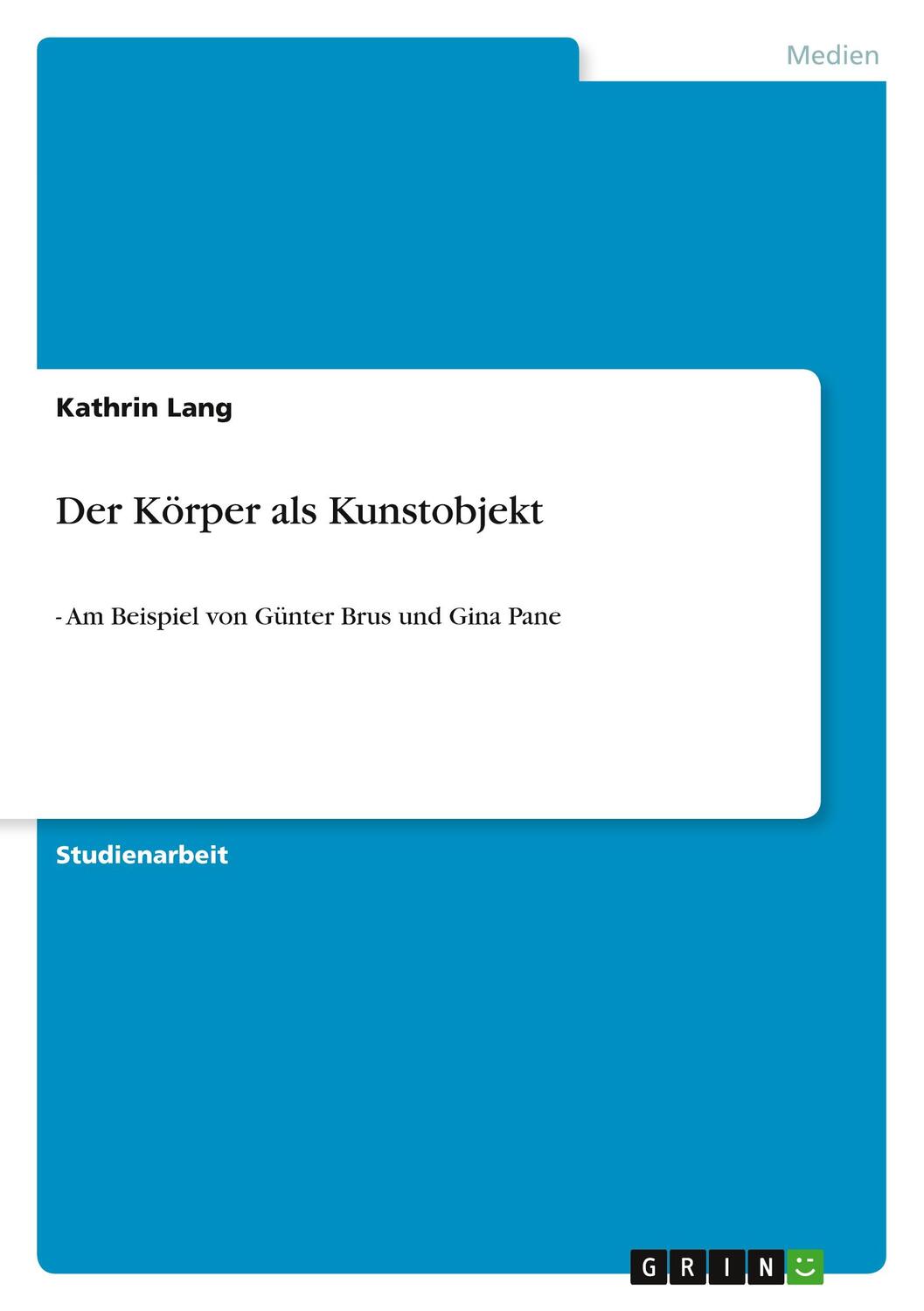 Cover: 9783640749447 | Der Körper als Kunstobjekt | Kathrin Lang | Taschenbuch | Paperback