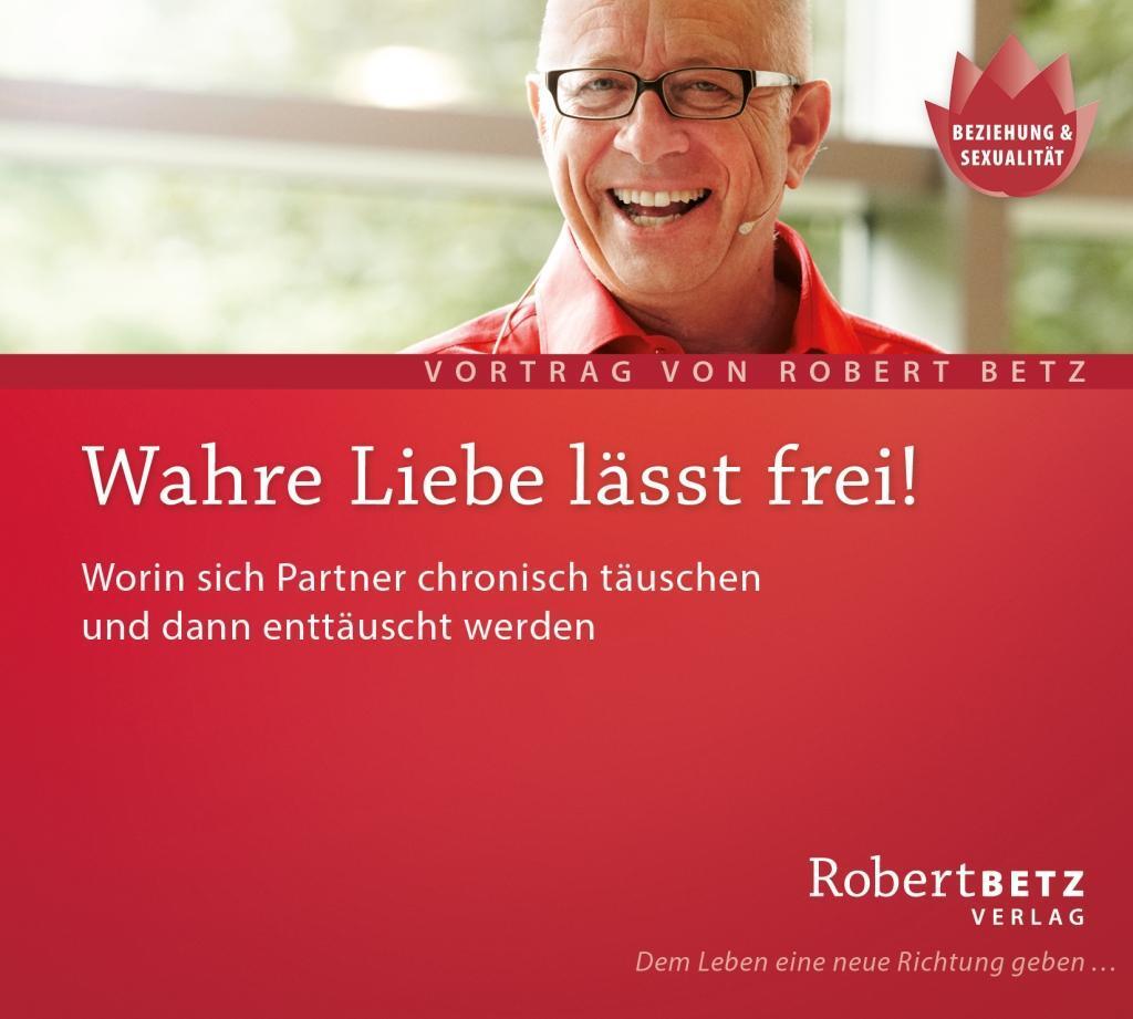 Cover: 9783940503282 | Wahre Liebe lässt frei. CD | Robert Theodor Betz | Audio-CD | Deutsch