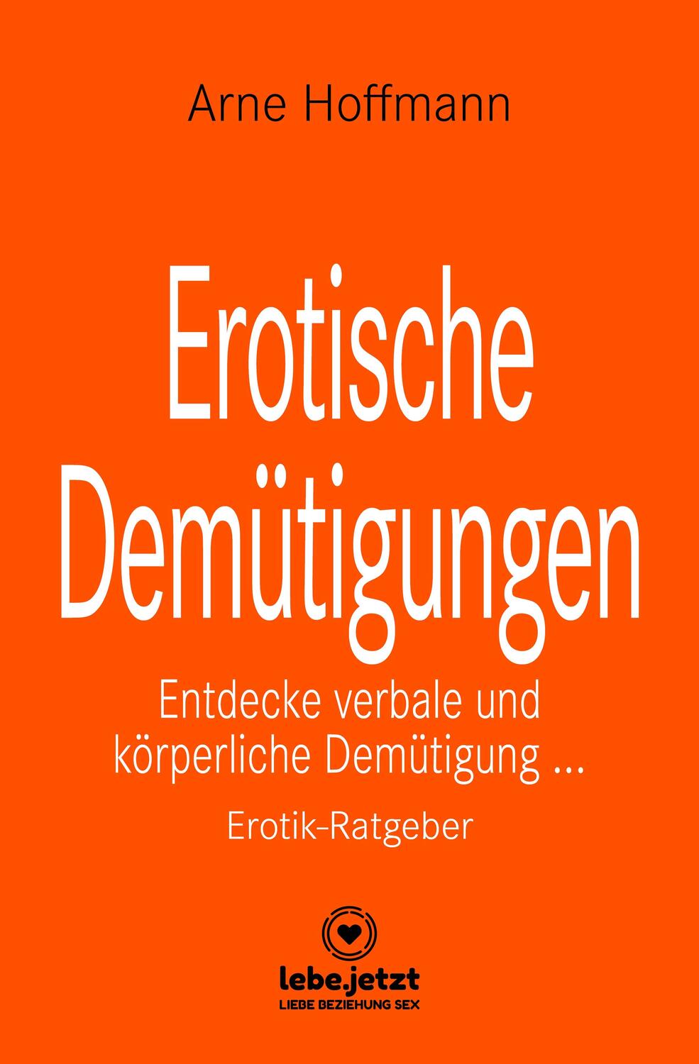 Cover: 9783966415194 | Erotische Demütigungen Erotik Ratgeber | Arne Hoffmann | Buch | 128 S.