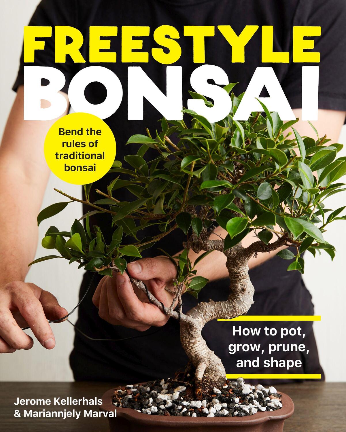 Cover: 9780760371978 | Freestyle Bonsai: How to Pot, Grow, Prune, and Shape - Bend the...