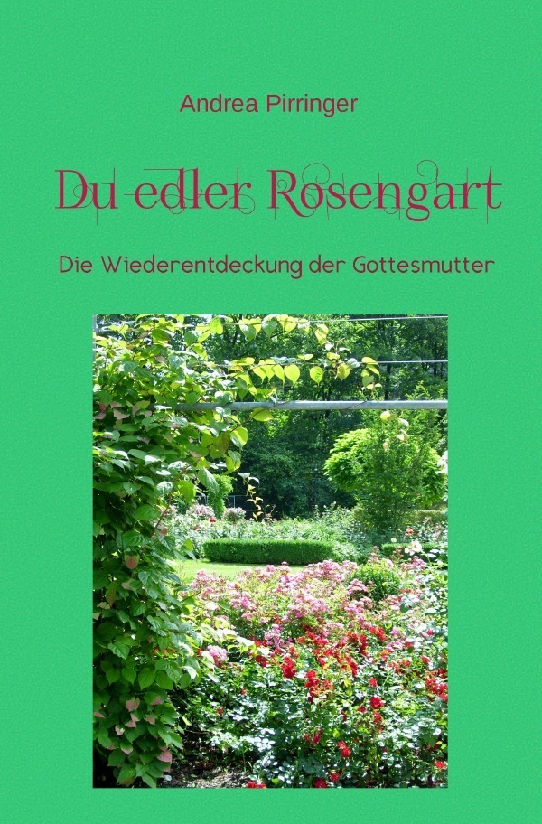 Cover: 9783737594530 | Du edler Rosengart | Die Wiederentdeckung der Gottesmutter | Pirringer