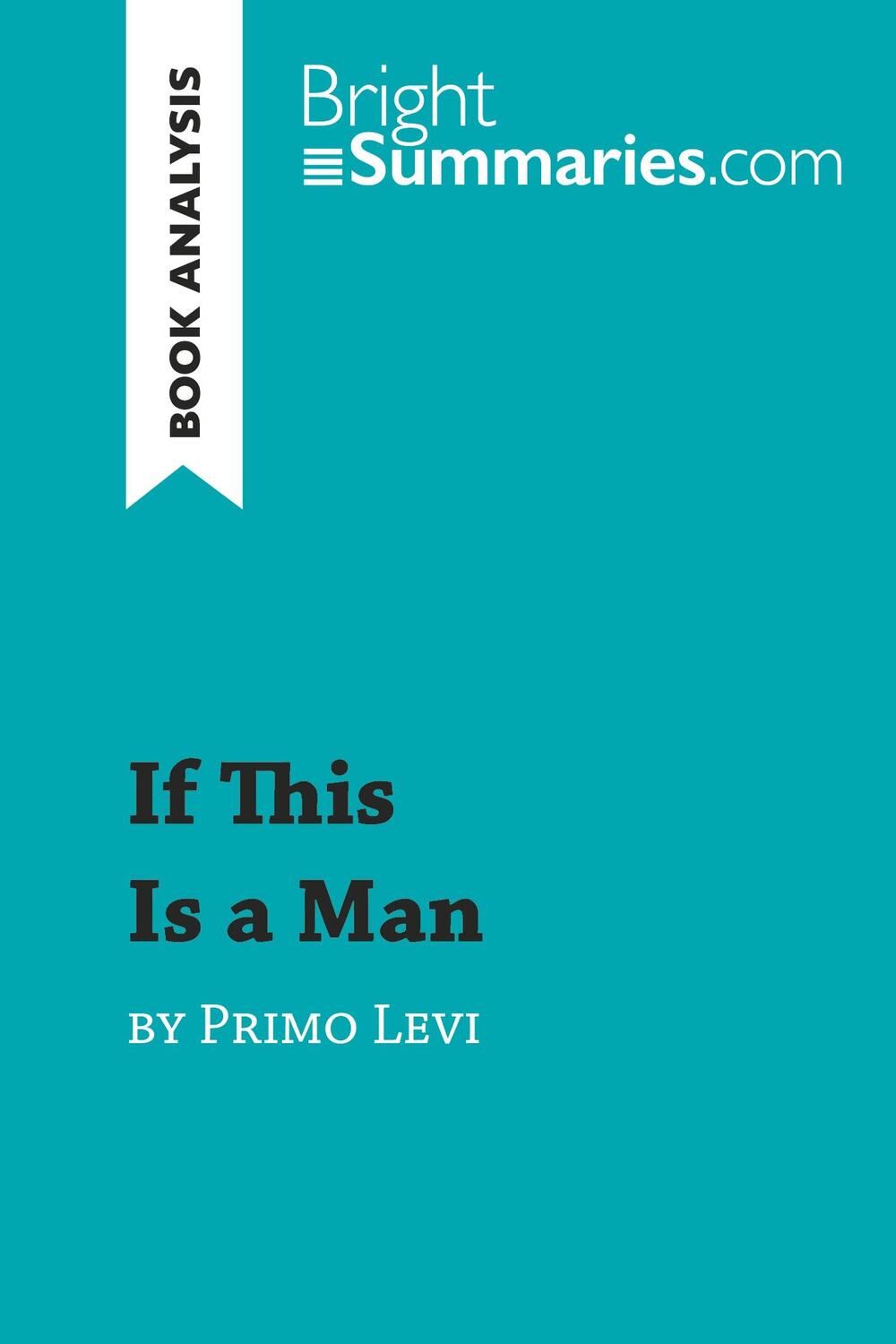 Cover: 9782806271075 | If This Is a Man by Primo Levi (Book Analysis) | Bright Summaries