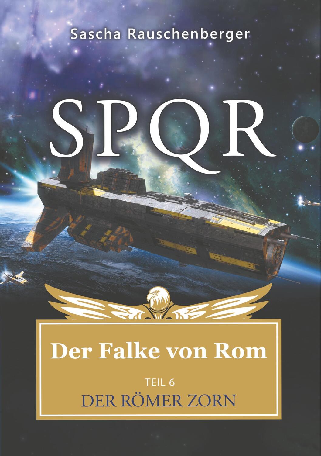 Cover: 9783752893823 | SPQR - Der Falke von Rom | Teil 6: Der Römer Zorn | Rauschenberger