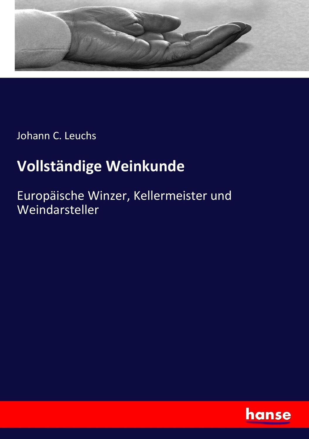 Cover: 9783743412156 | Vollständige Weinkunde | Johann C. Leuchs | Taschenbuch | Paperback