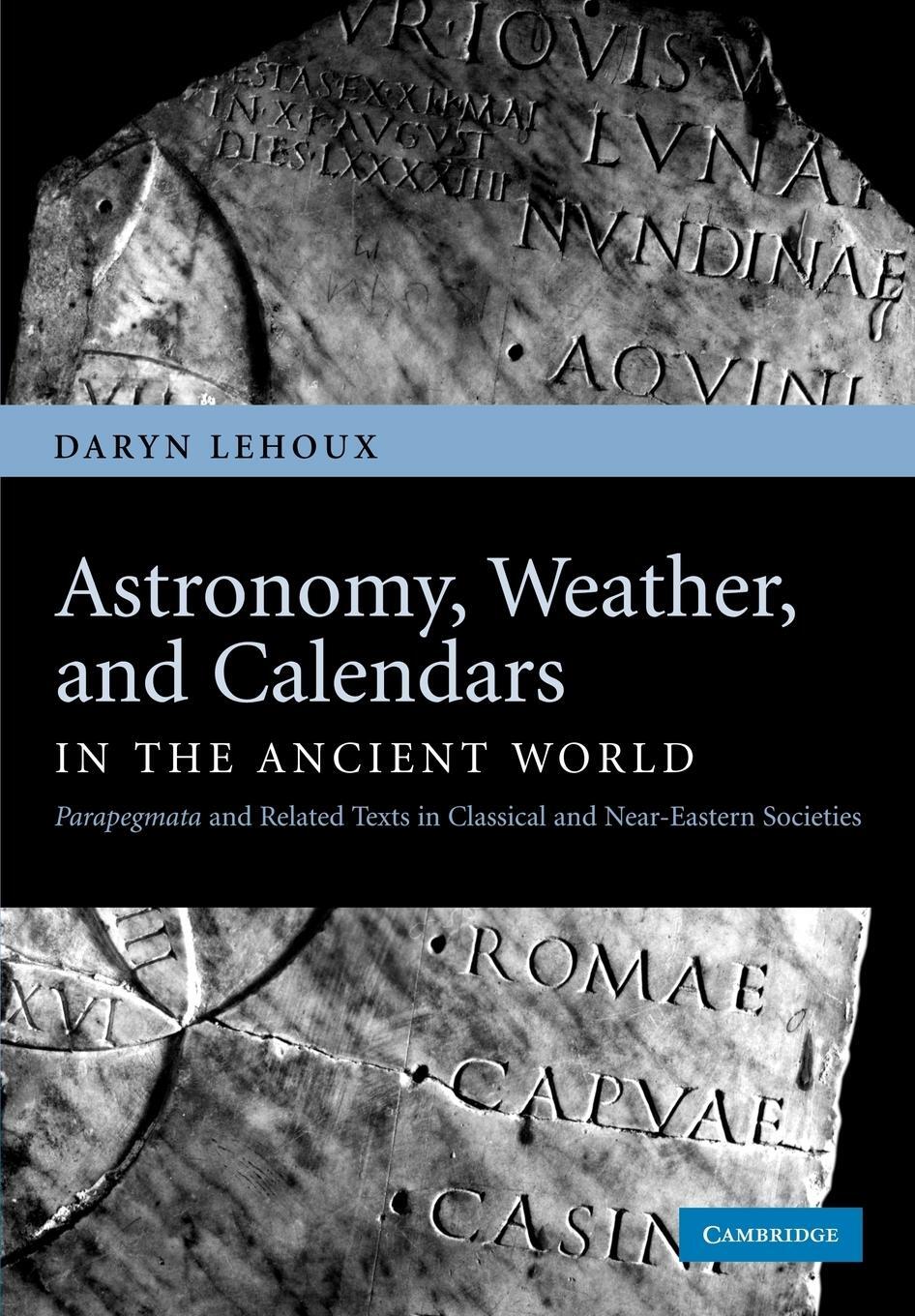 Cover: 9781107404779 | Astronomy, Weather, and Calendars in the Ancient World | Daryn Lehoux
