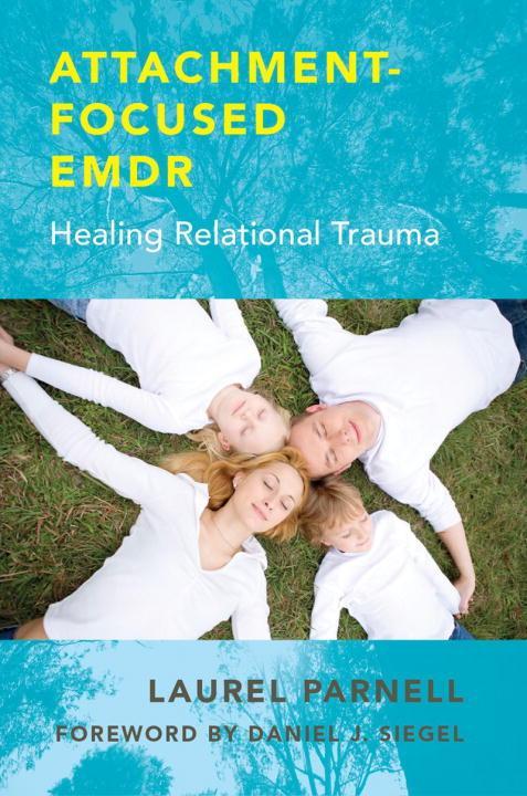 Cover: 9780393707458 | Attachment-Focused EMDR | Healing Relational Trauma | Laurel Parnell