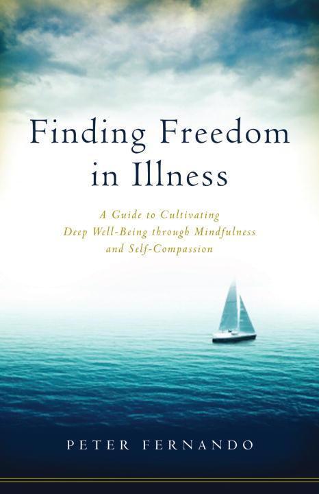 Cover: 9781611802634 | Finding Freedom in Illness: A Guide to Cultivating Deep Well-Being...