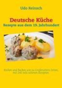 Cover: 9783844804867 | Deutsche Küche | Rezepte aus dem 19. Jahrhundert | Udo Reinsch | Buch