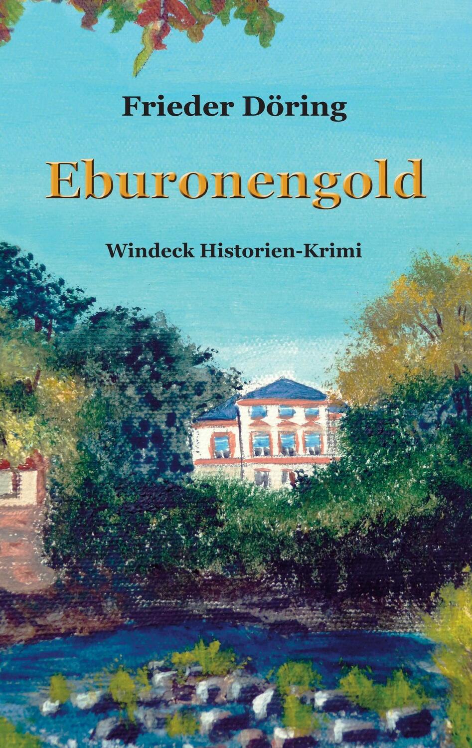 Cover: 9783738635362 | Eburonengold | Windeck Historien-Krimi | Frieder Döring | Taschenbuch